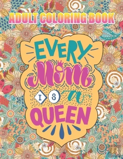 Bertrand.pt - Every Mom Is A Queen Adult Coloring Book