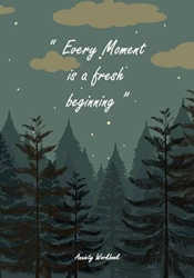 Every Moment Is A Fresh Beginning - Anxi