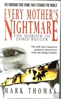 Bertrand.pt - Every Mother'S Nightmare - The Murder Of James Bulger