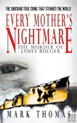 Bertrand.pt - Every Mother'S Nightmare - The Murder Of James Bulger
