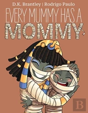 Every Mummy Has A Mommy