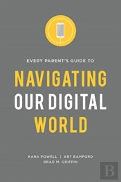 Every Parent'S Guide To Navigating Our Digital World
