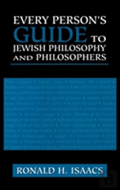 Every Person'S Guide To Jewish Philosophy And Philosophers