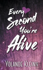 Every Second You'Re Alive