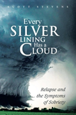 Bertrand.pt - Every Silver Lining Has A Cloud: Relapse And The Symptoms Of Sobriety