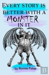 Every Story'S Better With A Monster In It