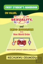 Every Student'S Handbook On Values, Sexuality And Drug Education In  A New World Order
