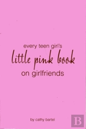 Every Teen Girl'S Little Pink Book On Girlfriends