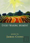 Every Waking Moment