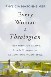 Every Woman A Theologian