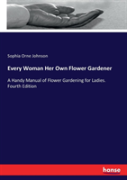 Every Woman Her Own Flower Gardener