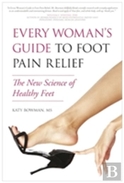 Every Woman'S Guide To Foot Pain Relief