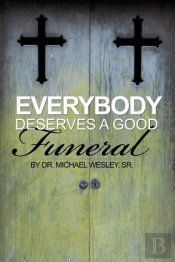 Everybody Deserves A Good Funeral