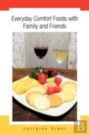 Everyday Comfort Foods With Family And Friends