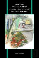 Everyday Consumption In Twenty-First-Century Brazilian Fiction