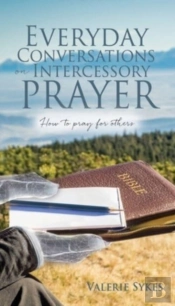 Everyday Conversations On Intercessory Prayer