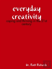 Everyday Creativity: Coping And Thriving In The 21st Century