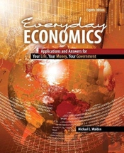 Everyday Economics: Applications And Answers For Your Life, Your Money, Your Government