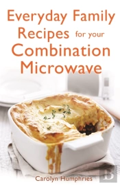 Everyday Family Recipes For Your Combination Microwave