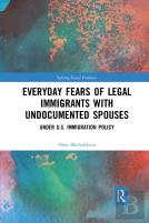 Everyday Fears Of Legal Immigrants With Undocumented Spouses