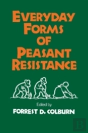 Everyday Forms Of Peasant Resistance