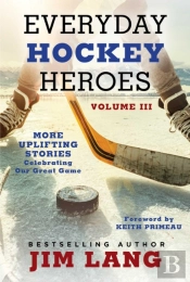Everyday Hockey Heroes, Volume Iii