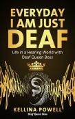 Everyday I Am Just Deaf