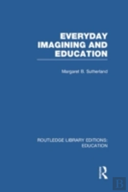 Bertrand.pt - Everyday Imagining And Education (Rle Edu K)
