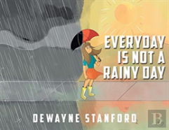 Everyday Is Not A Rainy Day
