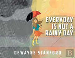 Everyday Is Not A Rainy Day