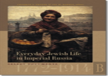 Everyday Jewish Life In Imperial Russia - Select Documents, 1772-1914
