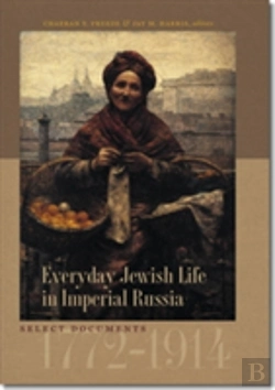 Bertrand.pt - Everyday Jewish Life In Imperial Russia - Select Documents, 1772-1914