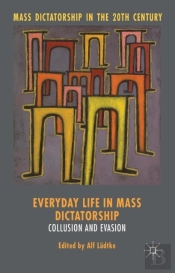 Everyday Life In Mass Dictatorship