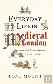 Everyday Life In Medieval London