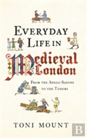 Everyday Life In Medieval London