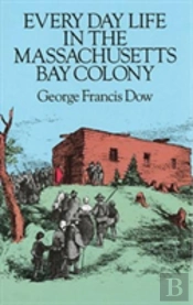 Everyday Life In The Massachusetts Bay Colony