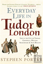 Everyday Life In Tudor London