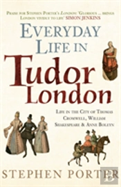 Everyday Life In Tudor London