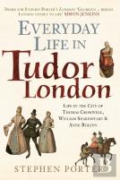 Everyday Life In Tudor London
