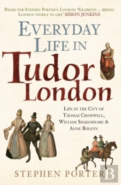 Everyday Life In Tudor London