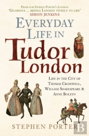 Everyday Life In Tudor London