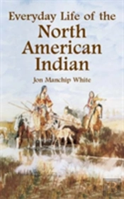 Everyday Life Of The North American Indians