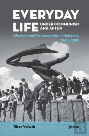 Everyday Life Under Communism And After
