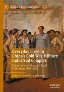 Everyday Lives In China'S Cold War Military-Industrial Complex