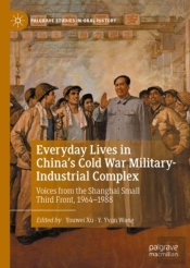 Everyday Lives In China'S Cold War Military-Industrial Complex