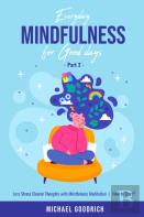 Everyday Mindfulness For Good Days
