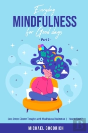 Everyday Mindfulness For Good Days