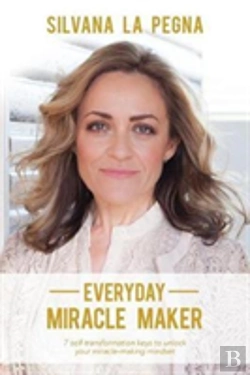 Bertrand.pt - Everyday Miracle Maker: 7 Self-Transformation Keys To Unlock Your Miracle-Making Mindset
