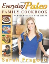 Everyday Paleo Family Cookbook
