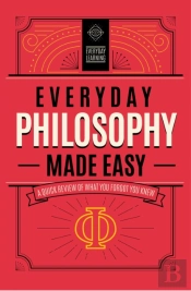 Everyday Philosophy Made Easy